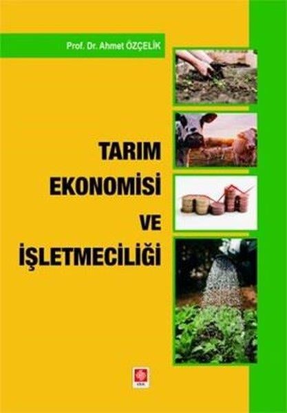 Ahmet ÖzçelikEkonomi KitaplarıTarım Ekonomisi ve İşletmeciliği