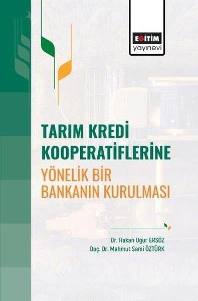 Hakan Uğur ErsözEğitimTarım Kredi Kooperatiflerine Yönelik Bir Bankanın Kurulması