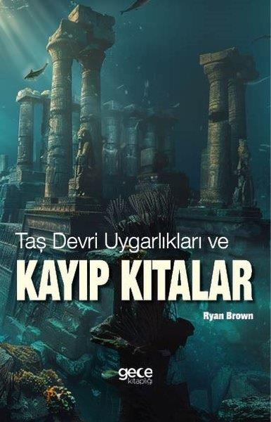 Ryan BrownDünya TarihiTaş Devri Uygarlıkları ve Kayıp Kıtalar
