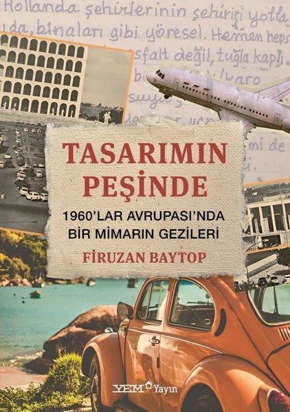 Firuzan BaytopMimarlık KitaplarıTasarımın Peşinde: 1960'lar Avrupası'nda Bir Mimarın Gezileri