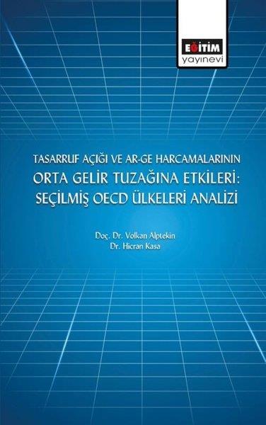 Hicran KasaEğitimTasarruf Açığı ve Ar-ge Harcamalarının Orta Gelir Tuzağına Etkileri: Seçilmiş OECD Ülkeleri Analizi