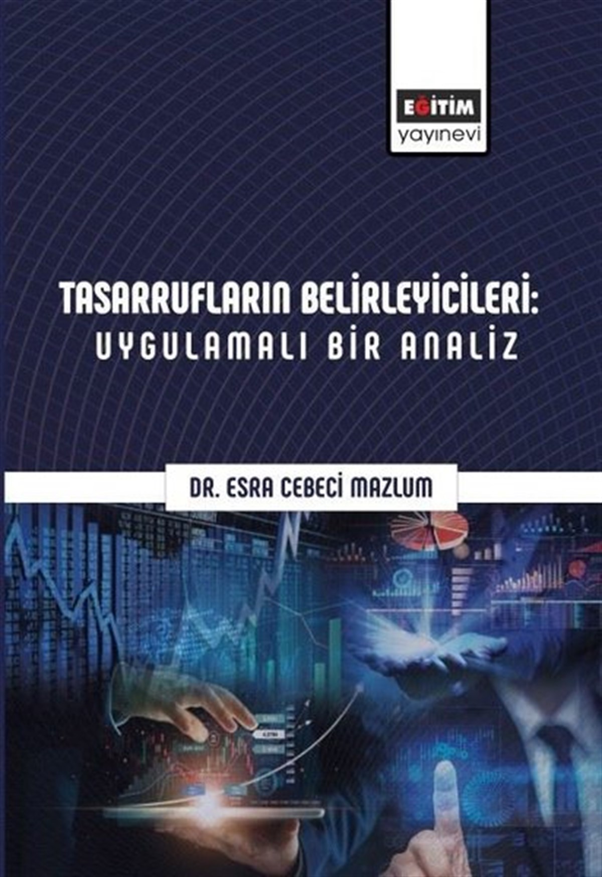 Esra Cebeci MazlumEğitimTasarrufların Belirleyicileri: Uygulamalı Bir Analiz