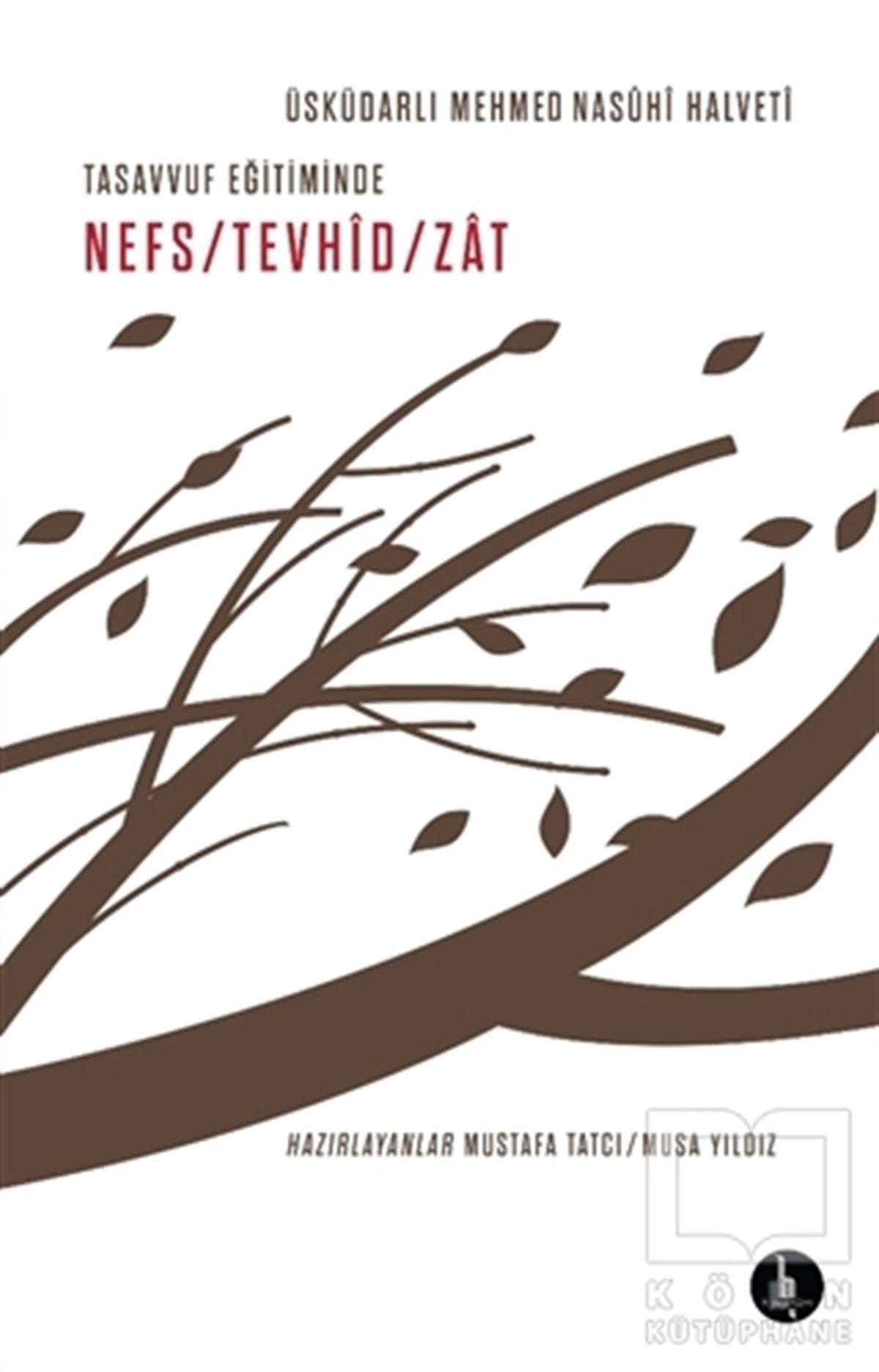 Üsküdarlı Mehmed Nasühi HalvetiTasavvuf - Mezhepler - TarikatlarTasavvuf Eğitiminde Nefs - Tevhid - Zat