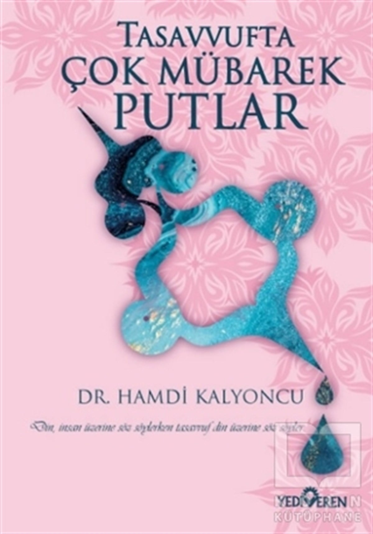 Hamdi KalyoncuTasavvuf KitaplarıTasavvufta Çok Mübarek Putlar