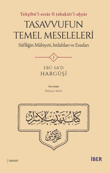 Ebu Sa'd El-HarguşiTasavvuf KitaplarıTasavvufun Temel Meseleleri 1: Sufîliğin Mahiyeti, Istılahları ve Esasları-Tehzibü'l-esrar fi tabaka