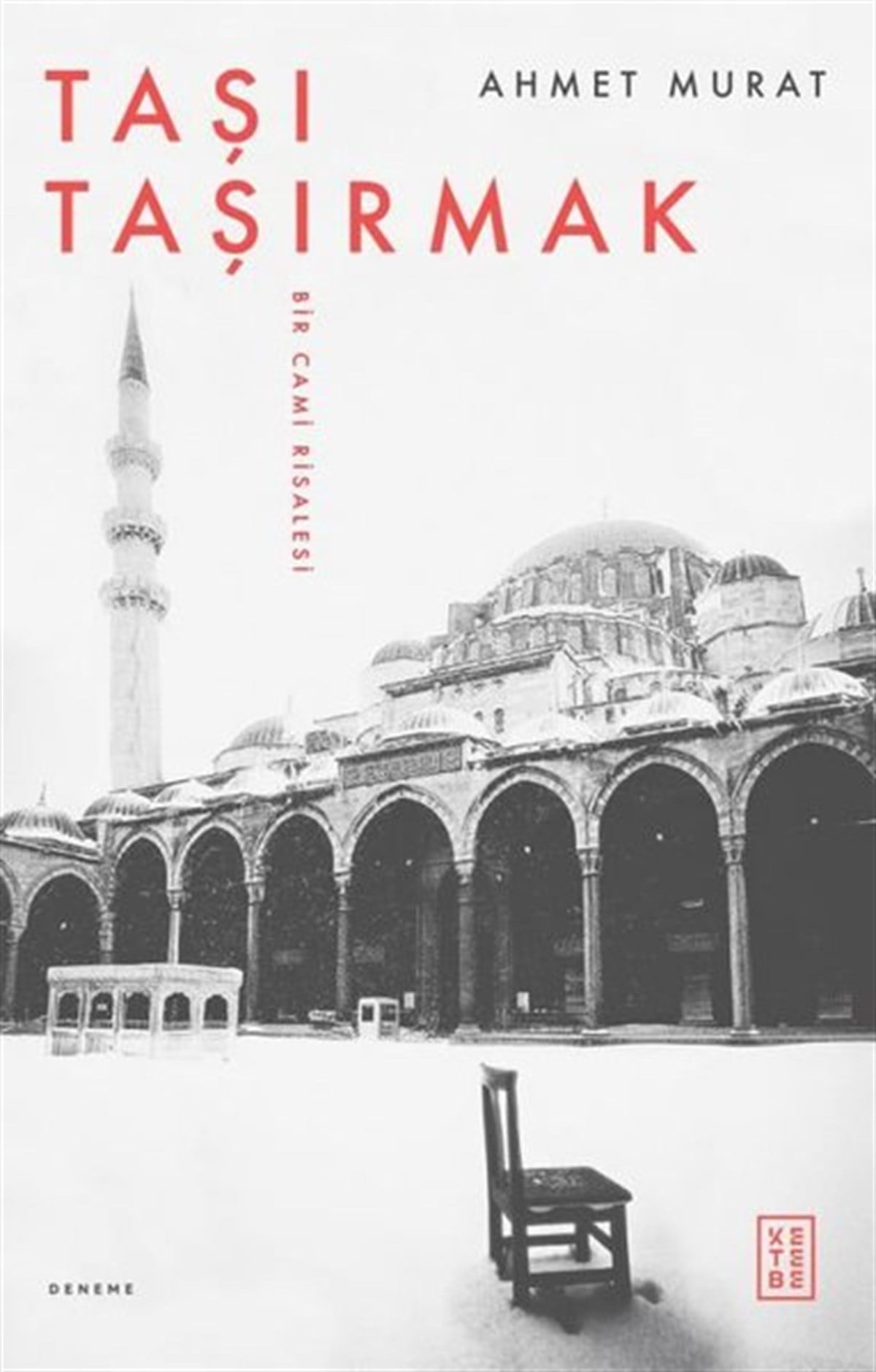 Ahmet MuratDeneme KitaplarıTaşı Taşırmak - Bir Cami Risalesi