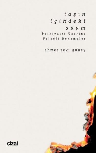 Ahmet Zeki GüneyFelsefe BilimiTaşın İçindeki Adam - Psikiyatri Üzerine Felsefi Denemeler