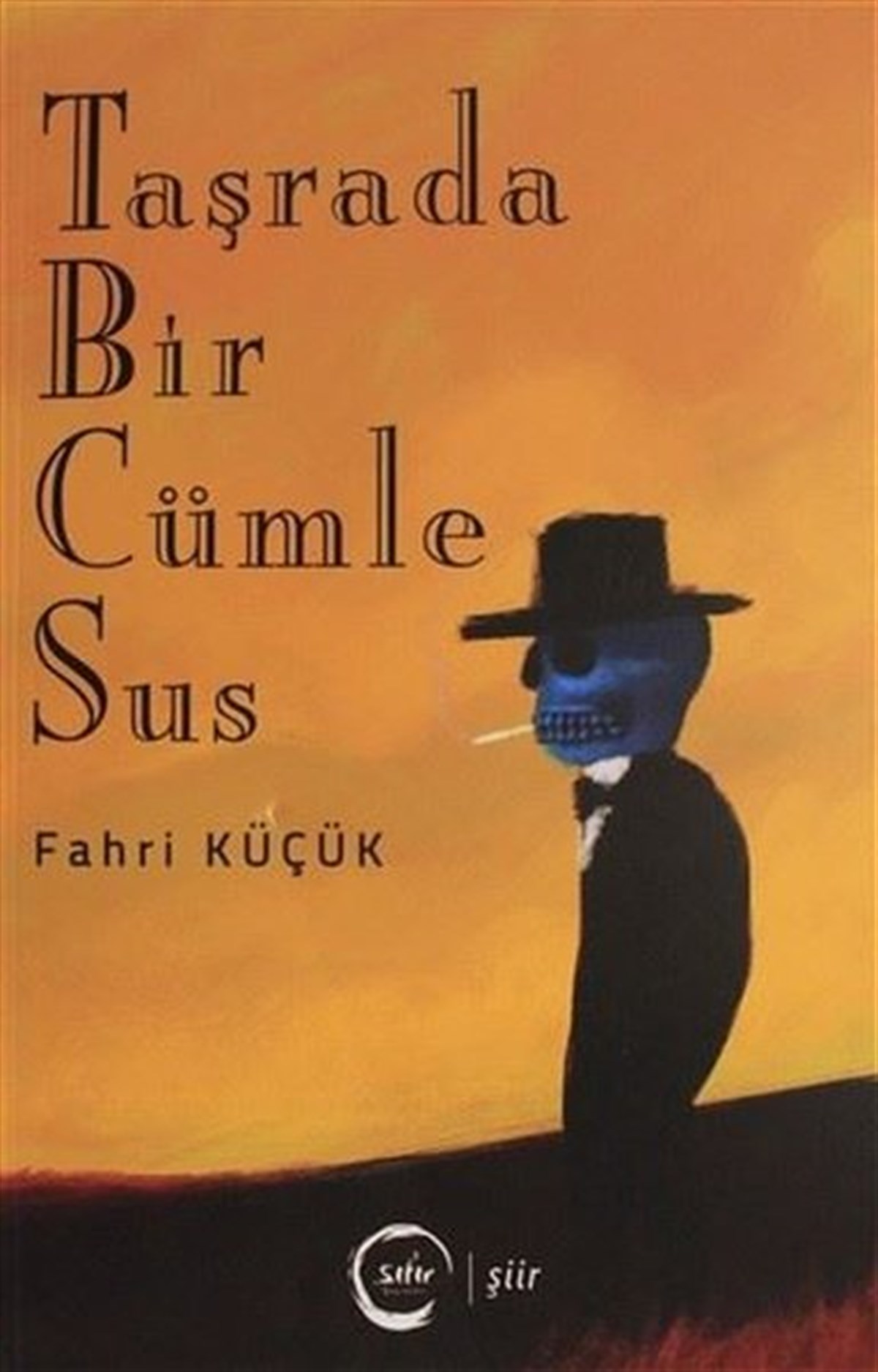Fahri KüçükTürk ŞiiriTaşrada Bir Cümle Sus