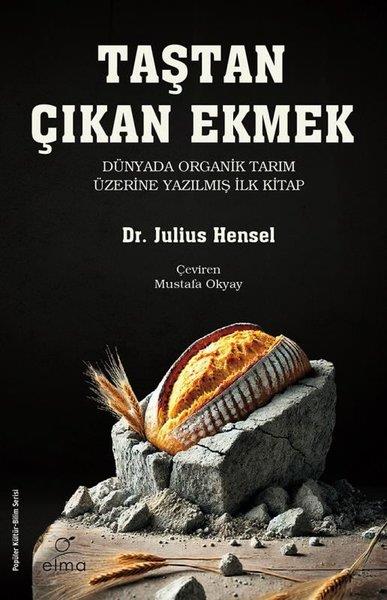 Julius HenselPopüler Bilim KitaplarıTaştan Çıkan Ekmek - Dünyada Organik Tarım Üzerine Yazılmış İlk Kitap