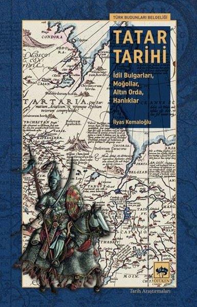 İlyas KemaloğluTürk Tarihi Araştırmaları KitaplarıTatar Tarihi - İdil Bulgarları Moğollar Altın Orda Hanlıklar
