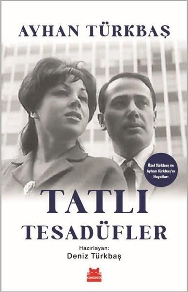 Ayhan TürkbaşAnı & Mektup & Günlük KitaplarıTatlı Tesadüfler