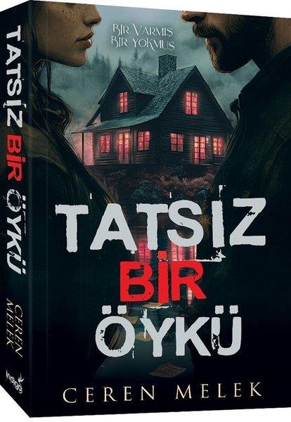 Ceren MelekTürk RomaniTatsız Bir Öykü - Bir Varmış Bir Yokmuş