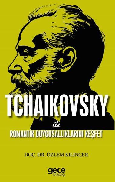 Özlem KılınçerMüzik KitaplarıTchaikovsky İle Romantik Duygusallıklarını Keşfet