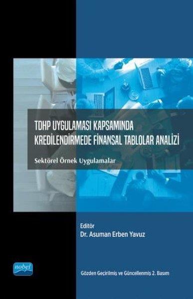 Adalet HazarEğitimTDHP Uygulaması Kapsamında Kredilendirmede Finansal Tablolar Analizi: Sektörel Örnek Uygulamalar