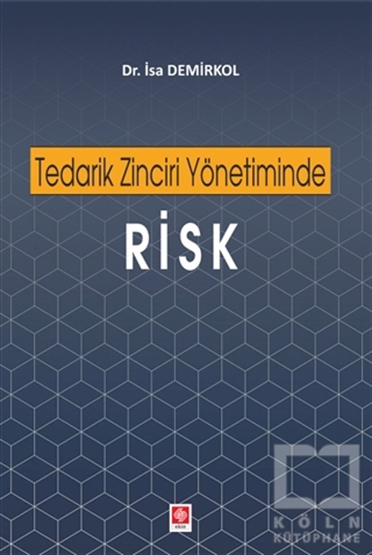 İsa DemirkolAkademikTedarik Zinciri Yönetiminde Risk