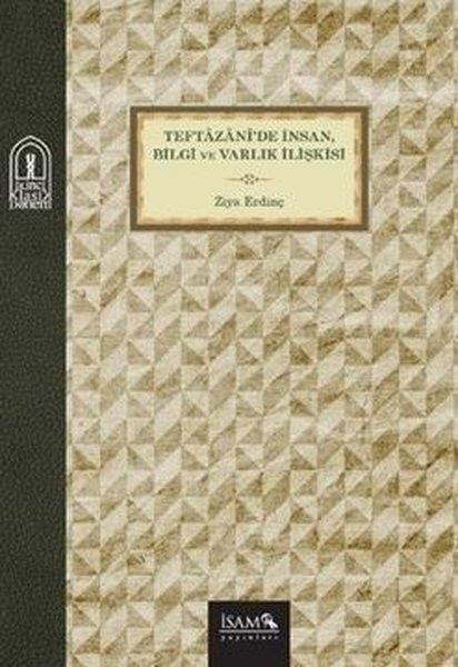 Ziya Erdinçİslami KitaplarTeftazani'de İnsan Bilgi ve Varlık İlişkisi