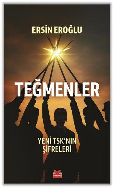 Ersin EroğluTürkische Politik & PolitikbücherTeğmenler - Yeni TSK'nın Şifreleri