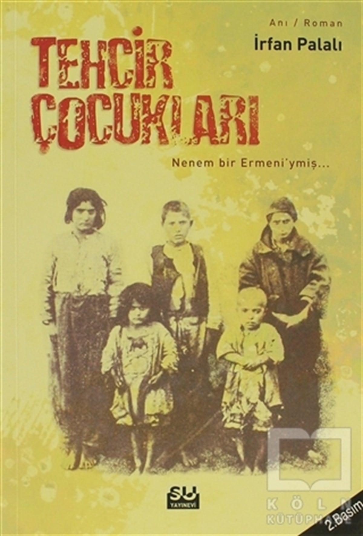 İrfan PalalıAnı - Mektup - GünlükTehcir Çocukları