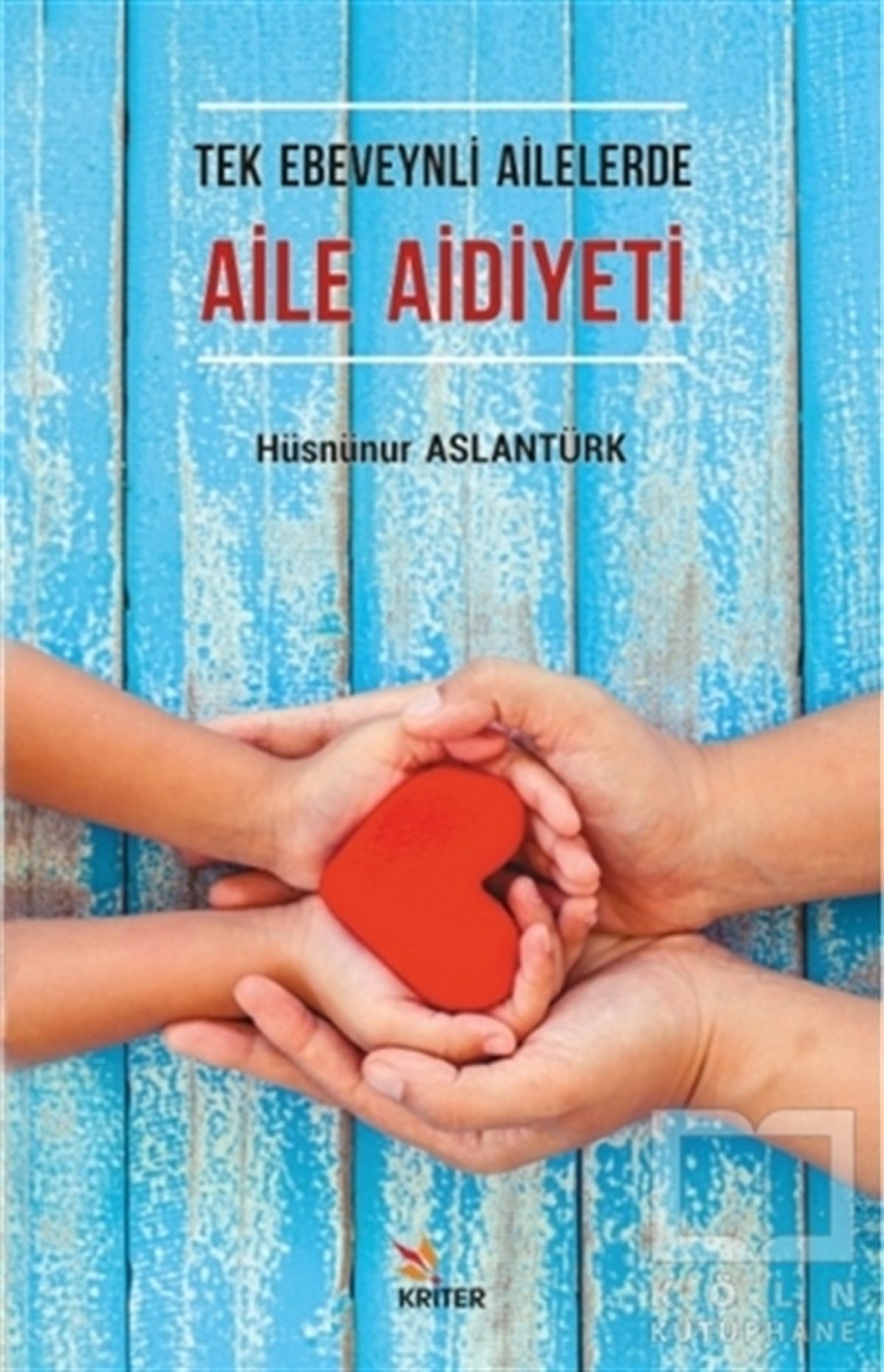 Hüsnünur AslantürkAile ve Çocuk KitaplarıTek Ebeveynli Ailelerde Aile Aidiyeti