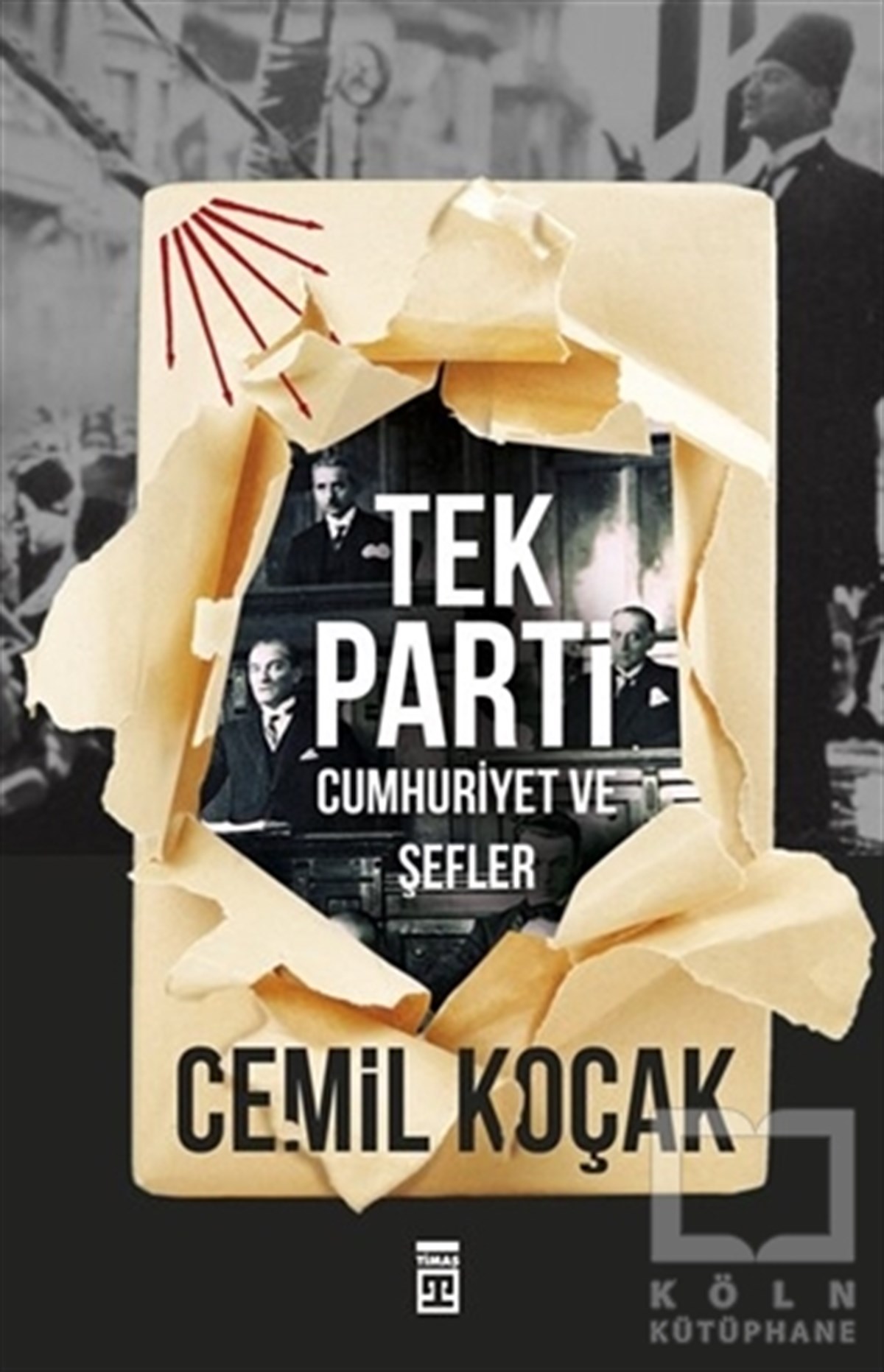 Cemil KoçakAraştırma - İncelemeTek Parti - Cumhuriyet ve Şefler