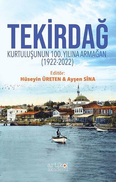 KolektifTürk Tarihi Araştırmaları KitaplarıTekirdağ: Kurtuluşunun 100.Yılına Armağan 1922-2022