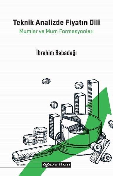 İbrahim BabadağıBorsa KitaplarıTeknik Analizde Fiyatın Dili - Mumlar ve Mum Formasyonları