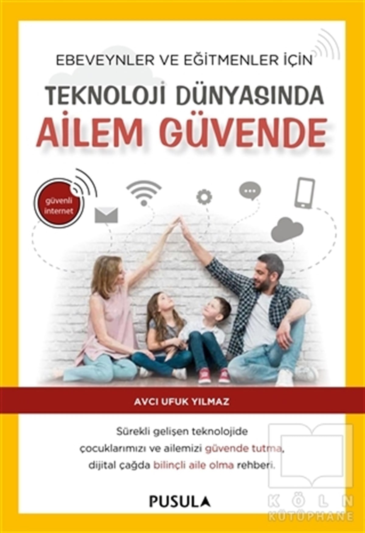 Avcı Ufuk YılmazEbeveyn KitaplarıTeknoloji Dünyasında Ailem Güvende