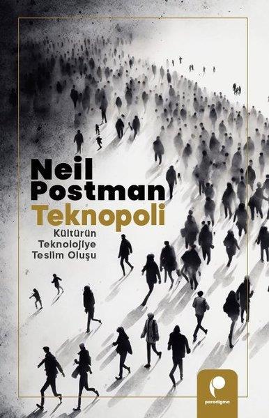 Neil Postmanİletişim KitaplarıTeknopoli - Kültürün Teknolojiye Teslim Oluşu