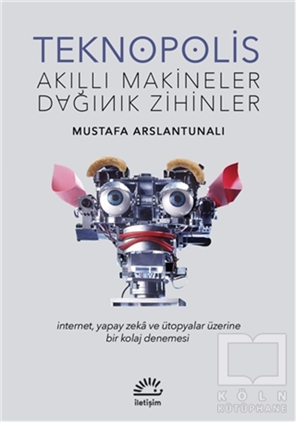 Teknopolis Akıllı Makineler Dağınık Zihinler