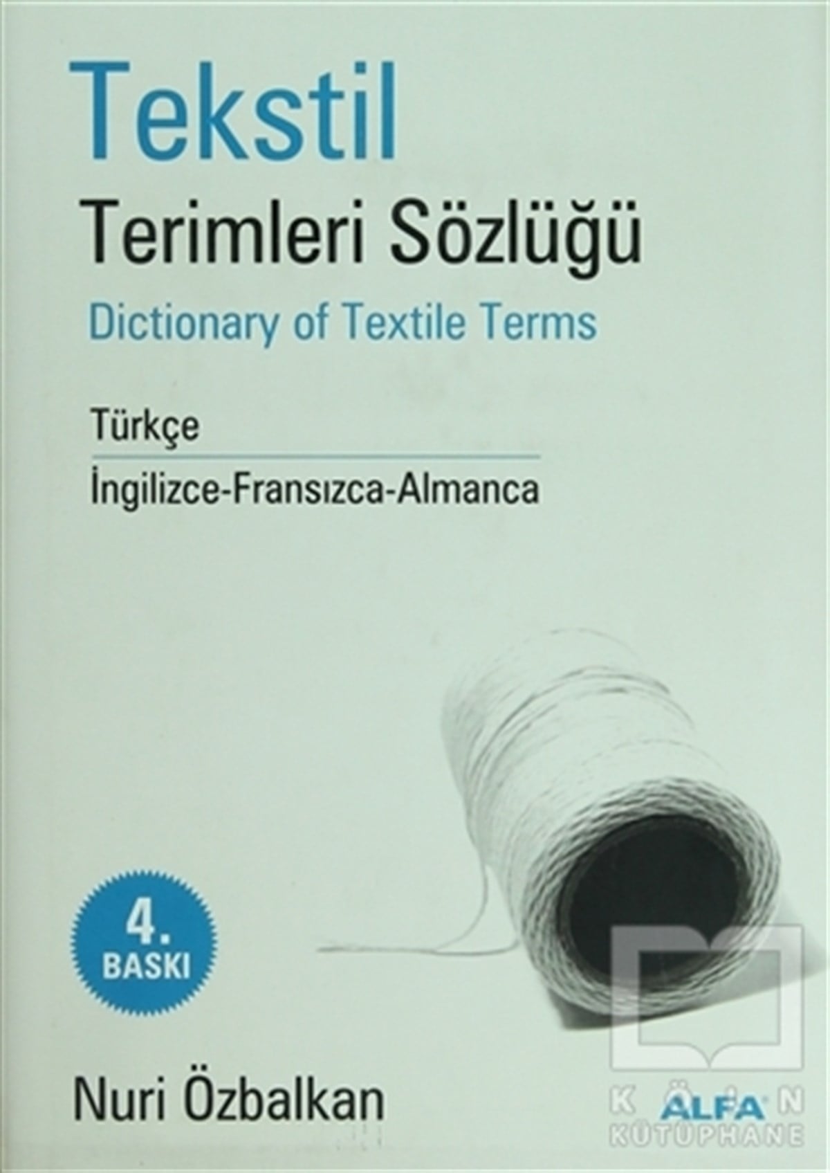 Tekstil Terimler Sözlüğü Dictionary of Textile Terms Türkçe / İngilizce-Fransızca-Almanca