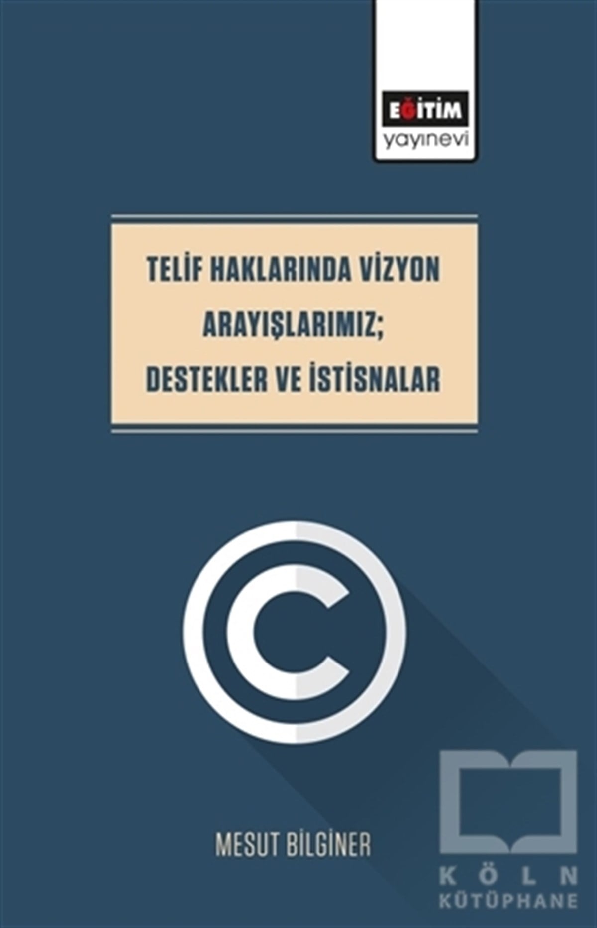 Mesut Bilginerİletişim KitaplarıTelif Haklarında Vizyon Arayışlarımız; Destekler Ve İstisnalar