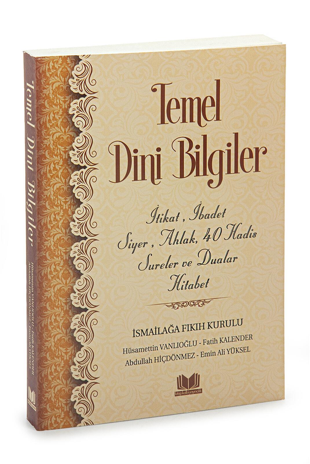 Temel Dini Bilgiler Kitabı - İtikat, İbadet, Siyer, Ahlak, 40 Hadis, Sureler ve Dualar Hitabet