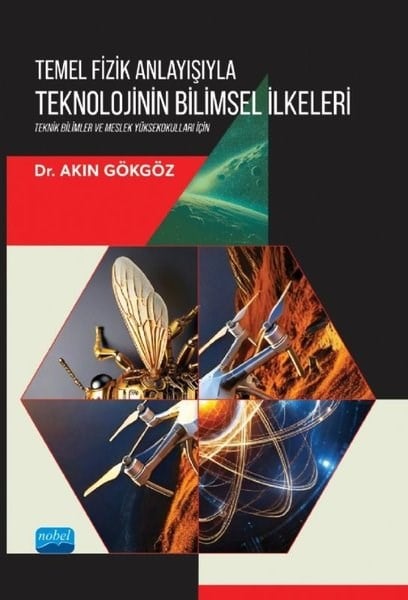 Akın GökgözDigerTemel Fizik Anlayışıyla Teknolojinin Bilimsel İlkeleri - Teknik Bilimler ve Meslek Yüksekokulları İç
