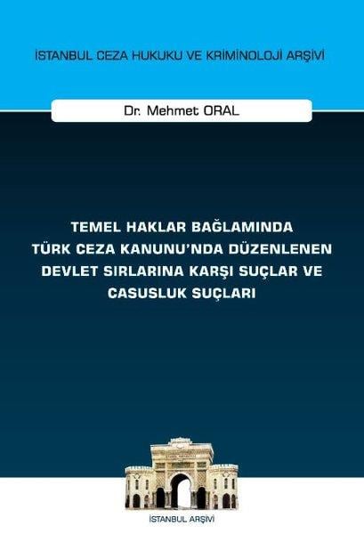 Mehmet OralHukuk Üzerine KitaplarTemel Haklar Bağlamında Türk Ceza Kanunu'nda Düzenlenen Devlet Sırlarına Karşı Suçlar ve Casusluk Su