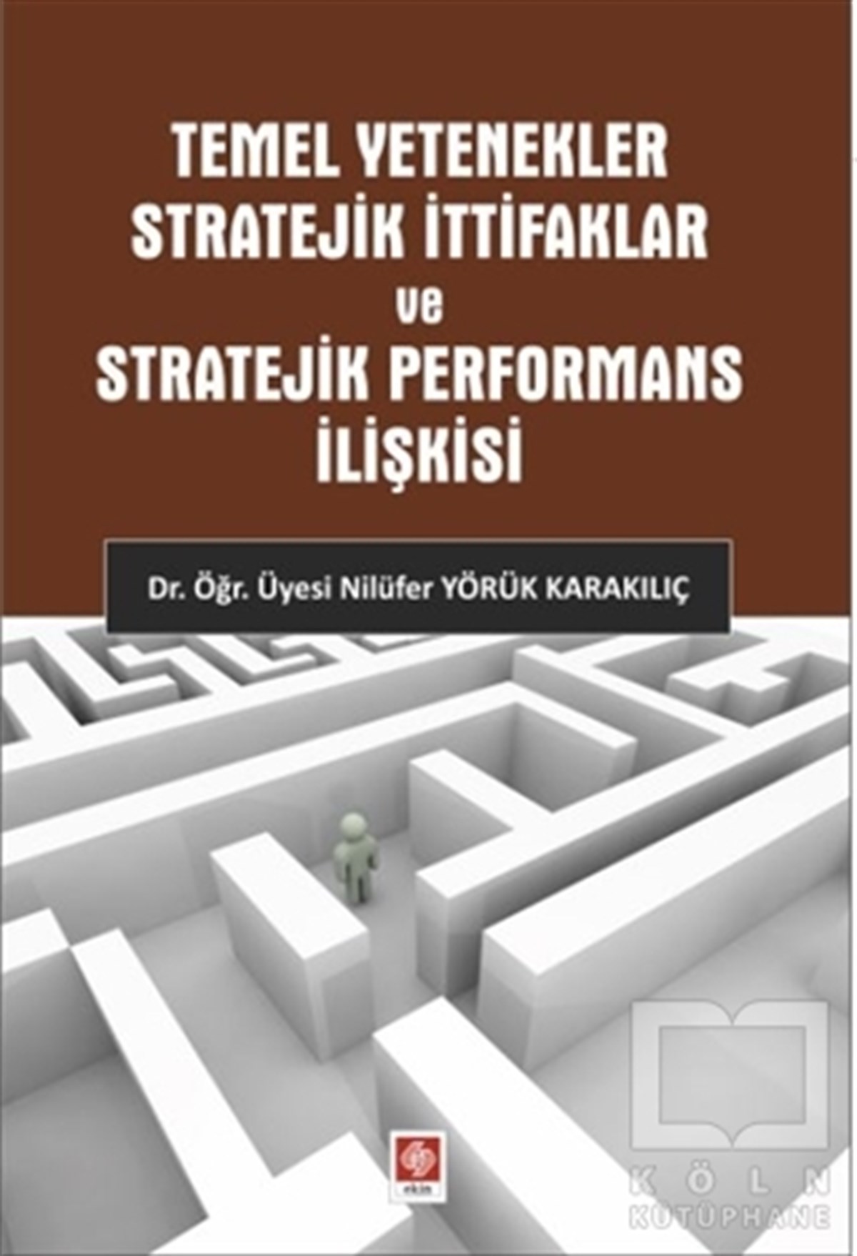 Nilüfer Yörük KarakılıçAkademikTemel Yetenekler Stratejik İttifaklar ve Stratejik Performans İlişkisi