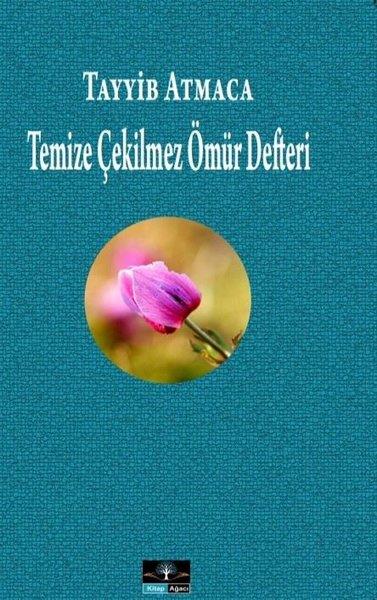 Tayyib AtmacaTürk ŞiiriTemize Çekilmez Ömür Defteri