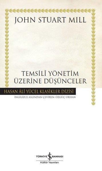 John Stuart MillFelsefe BilimiTemsili Yönetim Üzerine Düşünceler - Hasan Ali Yücel Klasikler