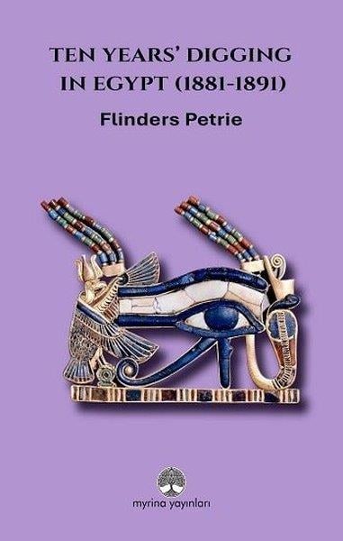 W. M. Flinders PetrieArtTen Years'Digging in Egypt (1881 - 1891)