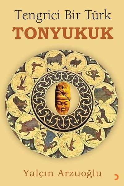 Yalçın Arzuoğlutürkische GeschichtsstudienTengrici Bir Türk Tonyukuk
