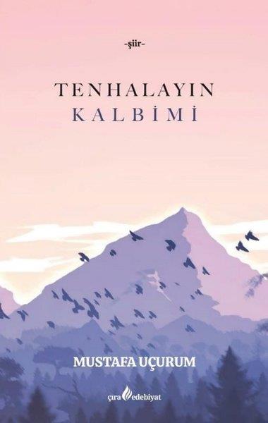 Mustafa UçurumTürk ŞiiriTenhalayın Kalbimi