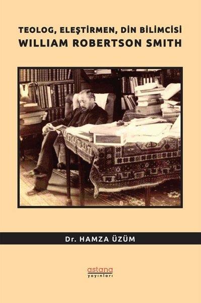 Hamza ÜzümDinTeolog Eleştirmen Din Bilimcisi William Robertson Smith