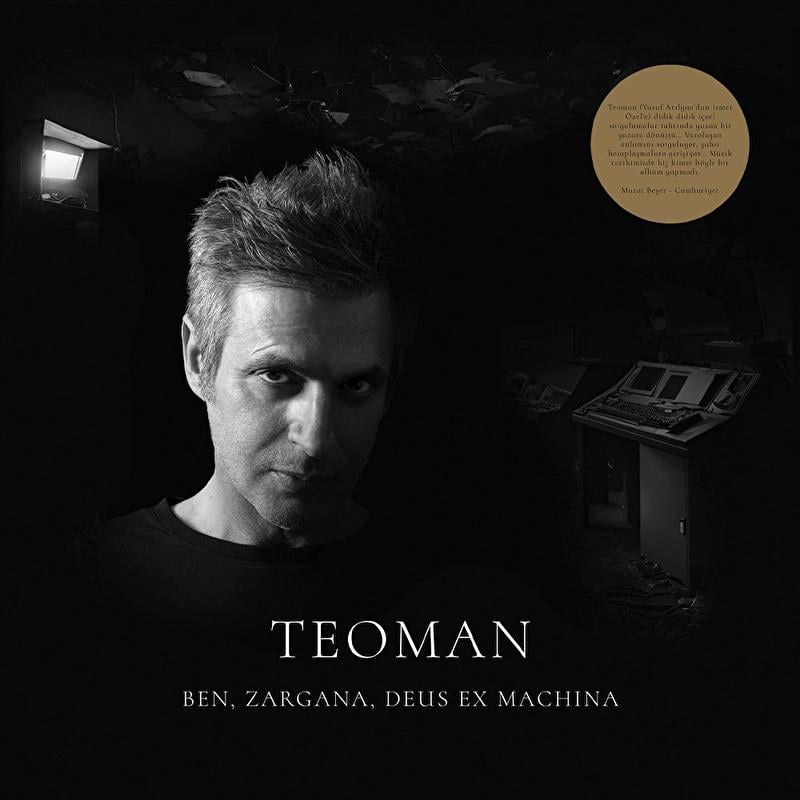 Teoman - Ben, Zargana, Deus Ex Machina