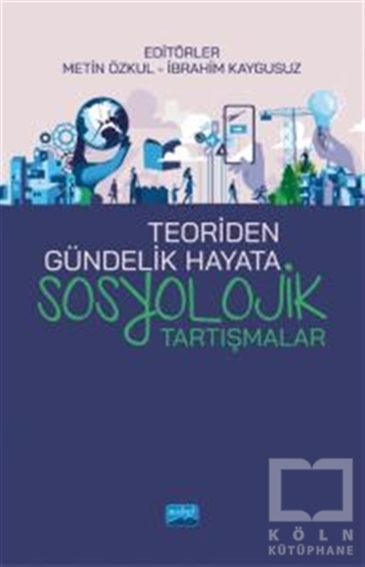 Metin ÖzkulKültür ve Bilim KitaplarıTeoriden Gündelik Hayata Sosyolojik Tartışmalar