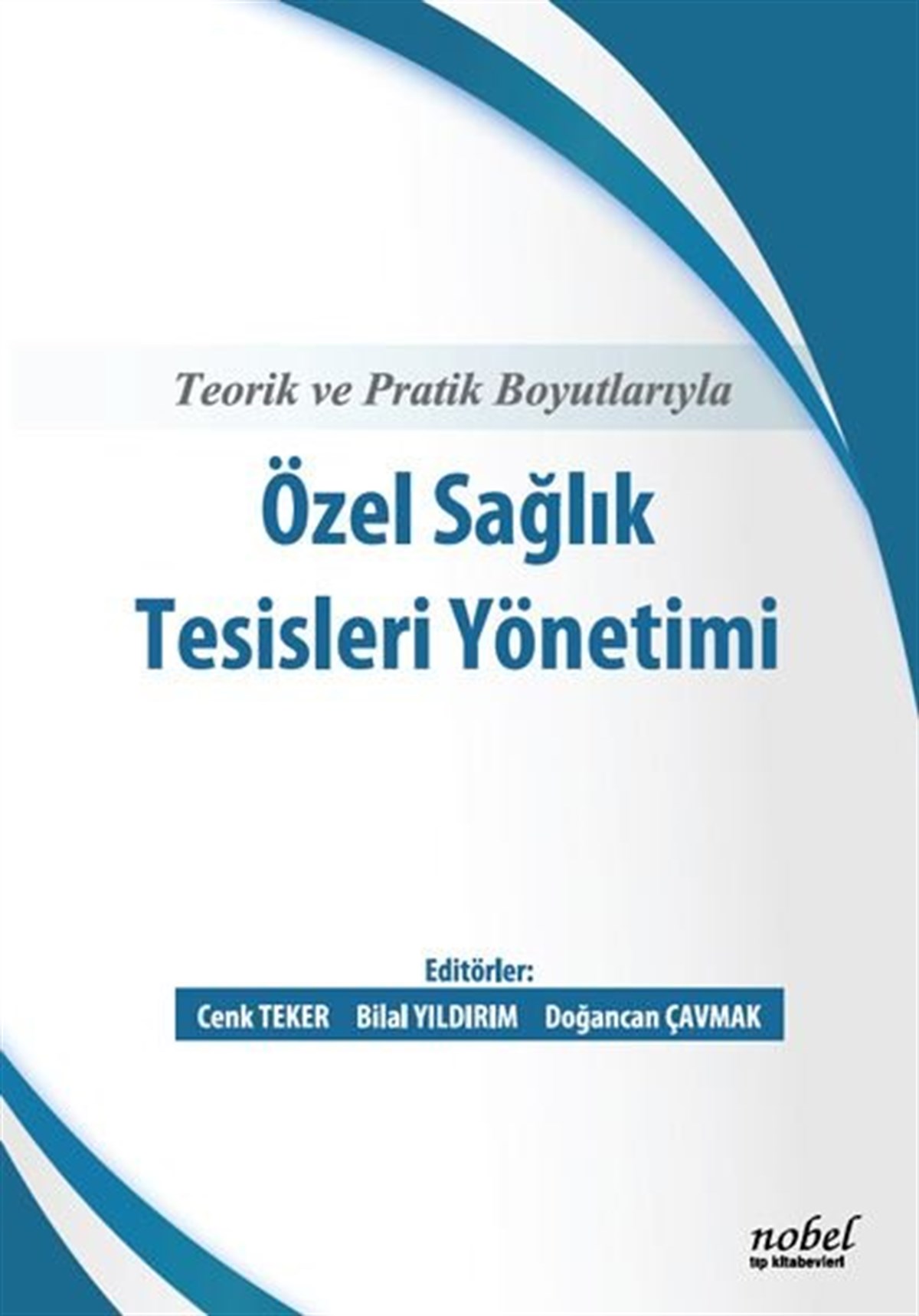 KolektifTıpTeorik ve Pratik Boyutlarıyla Özel Sağlık Tesisleri Yönetimi