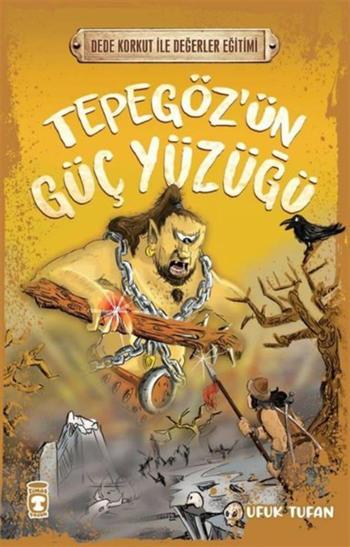 Ufuk TufanÇocuk Gençlik RomanlarıTepegöz'ün Güç Yüzüğü - Dede Korkut ile Değerler Eğitimi
