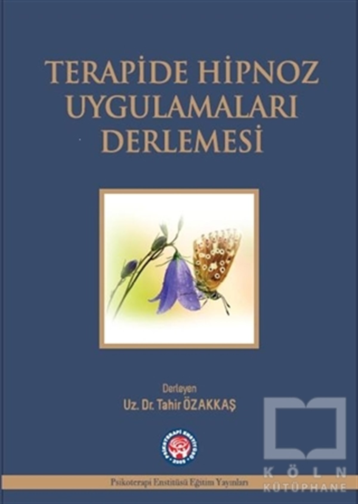 Tahir ÖzakkaşBaşvuru KitaplarıTerapide Hipnoz Uygulamaları Derlemesi