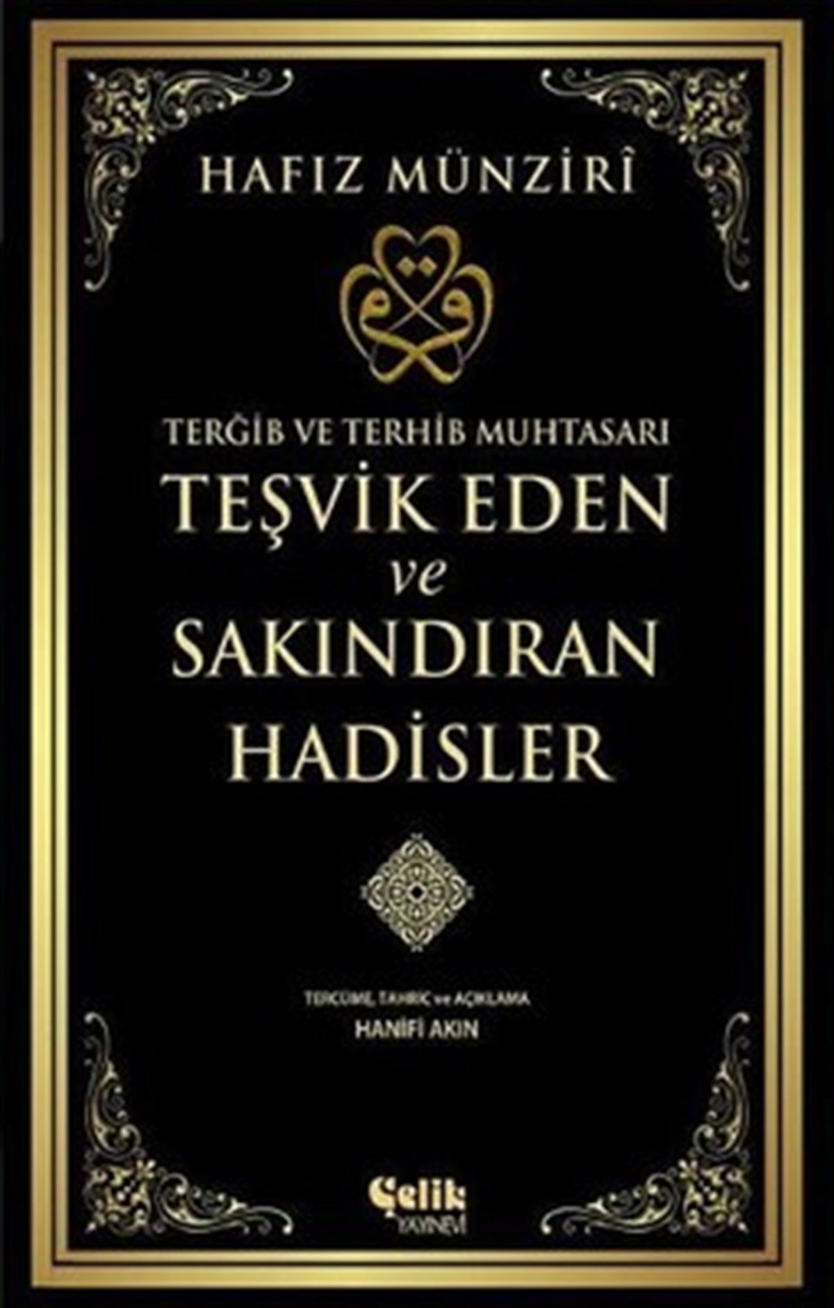 Terğib ve Terhib Muhtasarı Teşvik Eden ve Sakındıran Hadisler