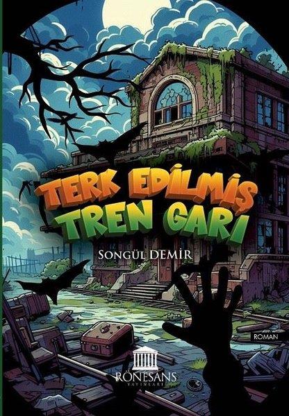 Songül DemirÇocuk Gençlik RomanlarıTerk Edilmiş Tren Garı