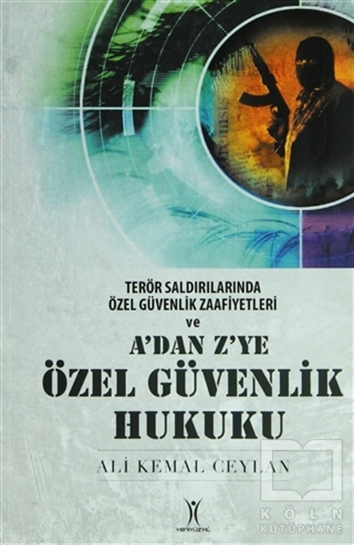 Ali Kemal CeylanGenel KonularTerör Saldırılarında Özel Güvenlik Zaaviyetleri ve A'dan Z'ye Özel Güvenlik Hukuku