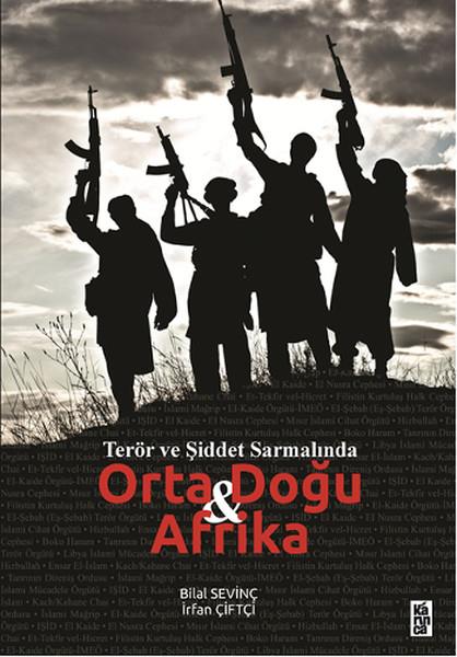 Bilal SevinçDünya Siyaseti ve PolitikasıTerör ve Şiddet Sarmalında Orta Doğu Afrika